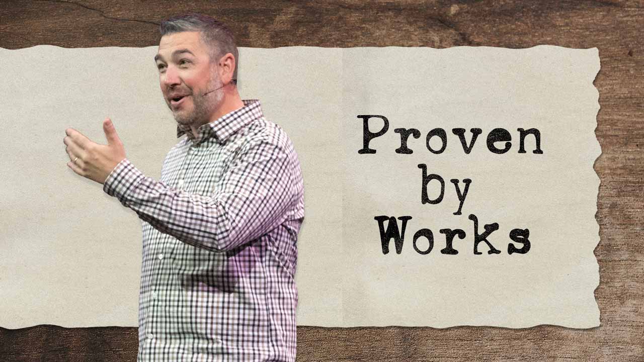 Proven by Works - Faith Church PA