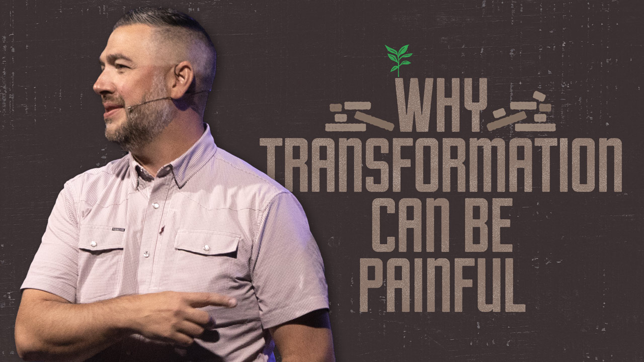 Why Transformation Can Be Painful - Faith Church PA